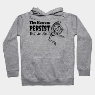 The Horrors Persist But So Do I Frog Hoodie